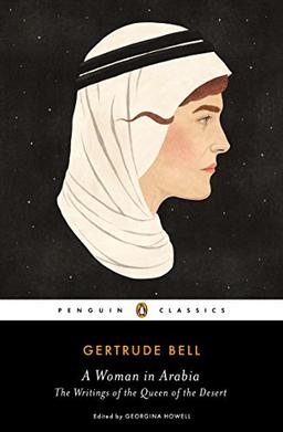 A Woman in Arabia: The Writings of the Queen of the Desert (Penguin Classics)