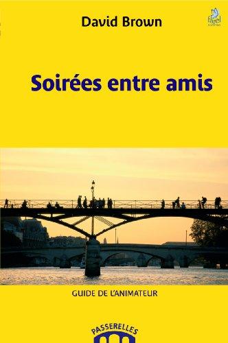 Soirées entre amis : guide de l'animateur : passerelles