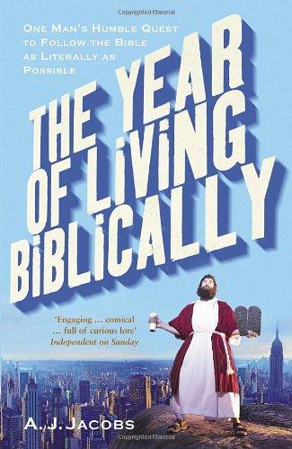 The Year of Living Biblically: One Man's Humble Quest to Follow the Bible as Literally as Possible