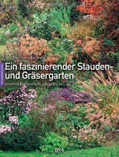 Ein faszinierender Stauden- und Gräsergarten: artenreich, naturnah, pflegeleicht