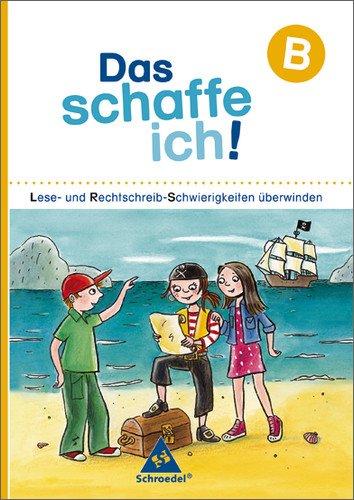 Das schaffe ich! Lese- und Rechtschreib-Schwierigkeiten überwinden: Arbeitsheft B