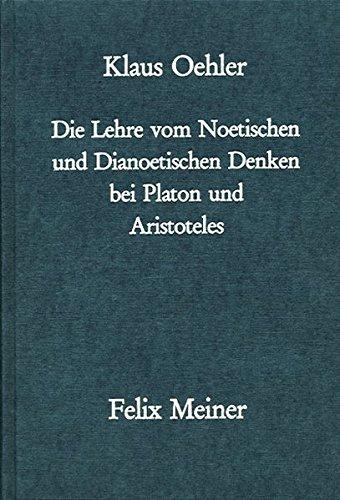 Die Lehre vom Noetischen und Dianoetischen Denken bei Platon und Aristoteles: Ein Beitrag zur Erforschung der Geschichte des Bewusstseinsproblems in der Antike