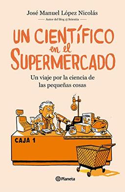 Un científico en el supermercado: Un viaje por la ciencia de las pequeñas cosas (No Ficción)