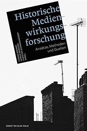 Historische Medienwirkungsforschung: Ansätze, Methoden und Quellen