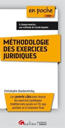 Méthodologie des exercices juridiques : les points clés pour réussir les exercices juridiques traditionnels posés en TD, aux partiels et à l'examen final