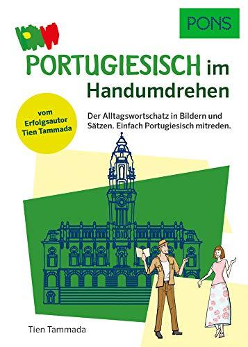 PONS Portugiesisch Im Handumdrehen: Der Alltagswortschatz in Bildern und Sätzen, um sofort loszulegen (PONS … im Handumdrehen)