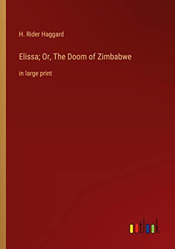 Elissa; Or, The Doom of Zimbabwe: in large print