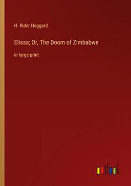 Elissa; Or, The Doom of Zimbabwe: in large print