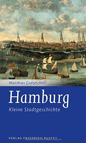 Hamburg: Kleine Stadtgeschichte (Kleine Stadtgeschichten)