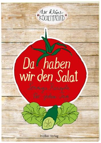 Der kleine Küchenfreund: Da haben wir den Salat