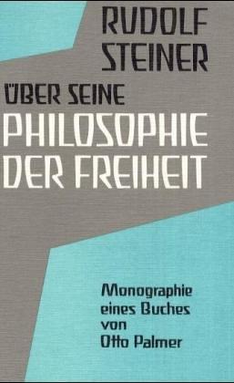 Rudolf Steiner über seine 'Philosophie der Freiheit'