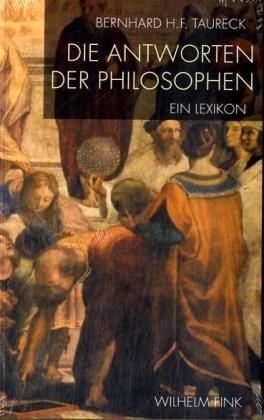 Die Antworten der Philosophen: Ein Lexikon