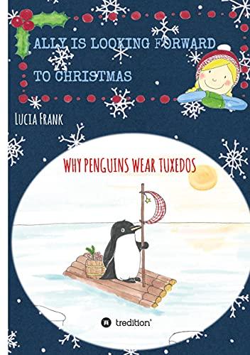 Ally is looking forward to Christmas: Why penguins wear tuxedos