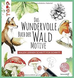 Das wundervolle Buch der Waldmotive: Malen lernen Schritt für Schritt