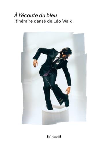 A l'écoute du bleu : itinéraire dansé de Léo Walk