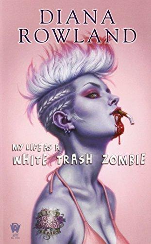 My Life as a White Trash Zombie: A White Trash Zombie Novel