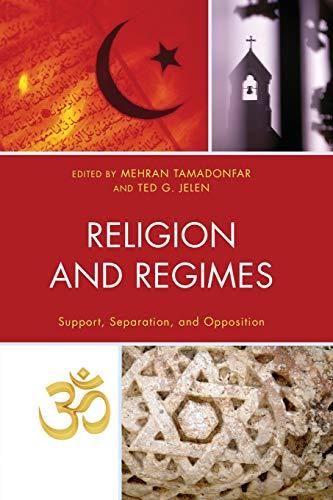 Religion and Regimes: Support, Separation, and Opposition