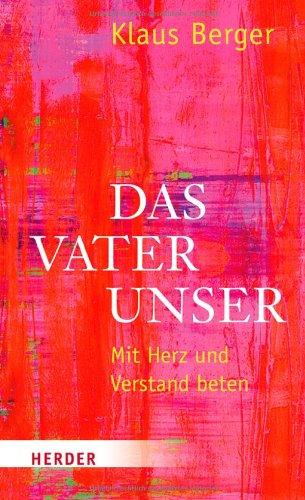 Das Vaterunser: Mit Herz und Verstand beten