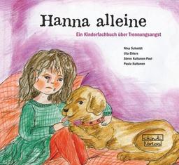 Hanna alleine: Ein Kinderfachbuch über Trennungsangst. Mit einem Fachteil mit Hintergrundinformationen