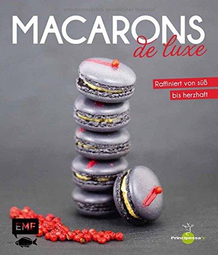 Macarons de luxe: Raffiniert von süß bis herzhaft