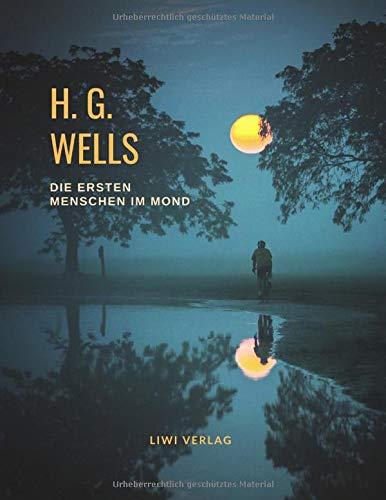 H. G. Wells: Die ersten Menschen im Mond