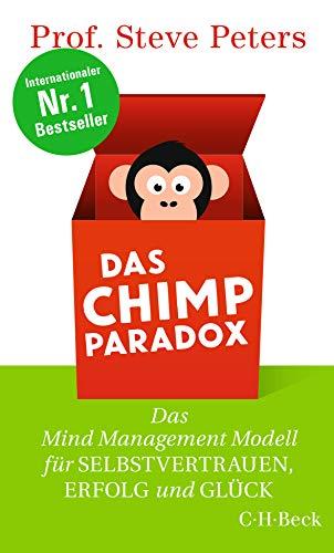 Das Chimp Paradox: Das Mind Management Modell für Selbstvertrauen, Erfolg und Glück