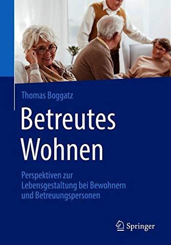 Betreutes Wohnen: Perspektiven zur Lebensgestaltung bei Bewohnern und Betreuungspersonen