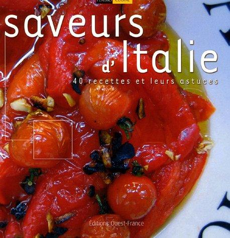 Saveurs d'Italie : 40 recettes et leurs astuces