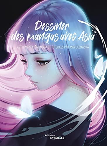 Dessiner des mangas avec Asia : art d'inspiration manga et tutoriels