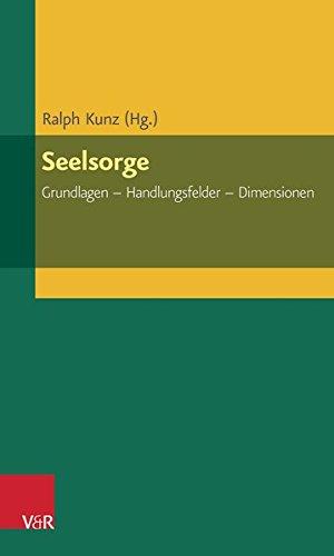 Seelsorge: Grundlagen - Handlungsfelder - Dimensionen (ELEMENTAR. Arbeitsfelder im Pfarramt)