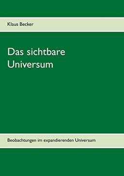 Das sichtbare Universum: Beobachtungen im expandierenden Universum