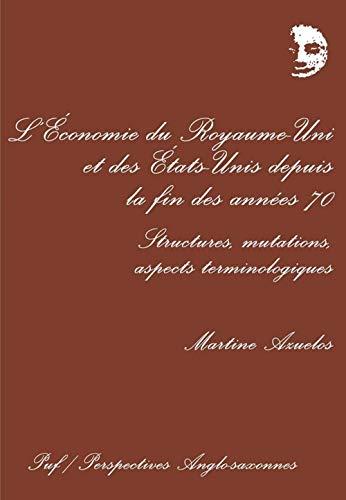 L'Economie du Royaume-Uni et des Etats-Unis depuis la fin des années 70 : structures, mutations, aspects terminologiques