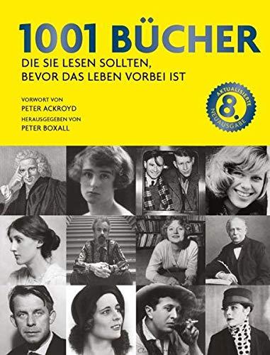 1001 Bücher: die Sie lesen sollten, bevor das Leben vorbei ist. Ausgewählt und vorgestellt von 157 internationalen Rezensenten.