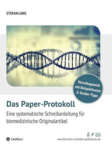 Das Paper-Protokoll: Eine systematische Schreibanleitung für biomedizinische Originalartikel