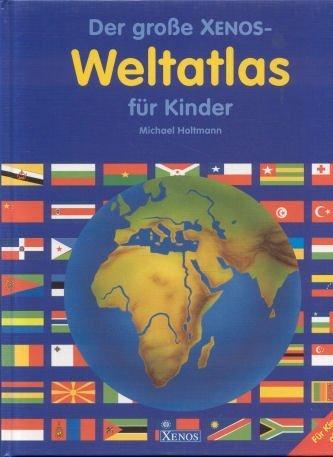 Der große Xenos-Weltatlas für Kinder