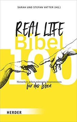 Real Life Bibel: 100 Menschen geben relevante Inspirationen für das Leben