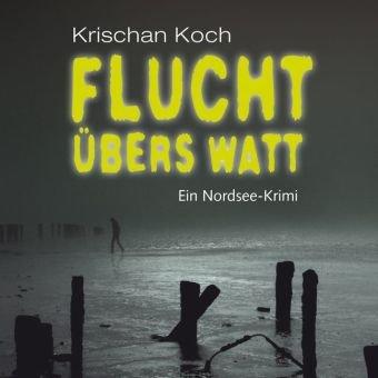 Flucht übers Watt: Ein Nordseekrimi