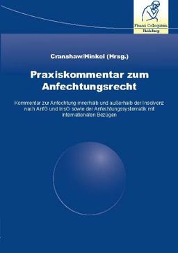 Praxiskommentar zum Anfechtungsrecht: Kommentar zur Anfechtung innerhalb und außerhalb der Insolvenz nach AnfG und InsO sowie der Anfechtungssystematik mit internationalen Bezügen