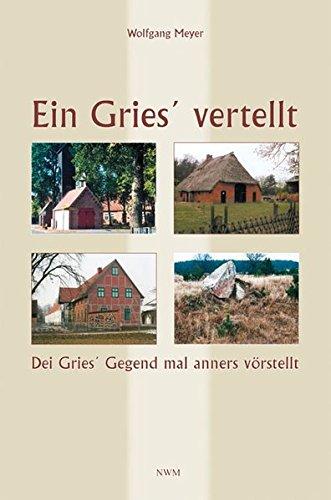 Ein Gries' vertellt: Dei Gries' Gegend mal anners vörstellt