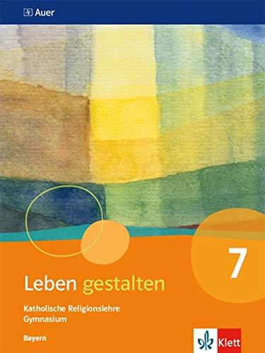 Leben gestalten 7. Ausgabe Bayern: Schülerbuch Klasse 7 (Leben gestalten. Ausgabe für Bayern Gymnasium ab 2017)