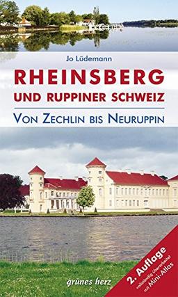 Reiseführer Rheinsberg und Ruppiner Schweiz: Von Zechlin bis Neuruppin. Kultur- und Reiseführer für Wanderer, Wassersportler, Rad- und Autofahrer.