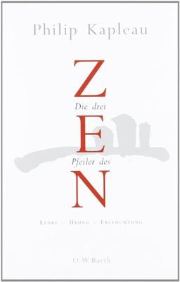 Die drei Pfeiler des Zen: Lehre - Übung - Erleuchtung