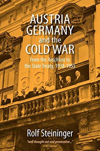 Austria, Germany, and the Cold War: From the Anschluss to the State Treaty, 1938-1955