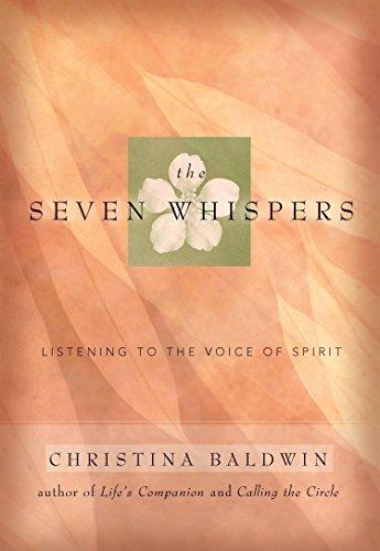 The Seven Whispers: A Spiritual Practice for Times Like These: Listening to the Voice of Spirit