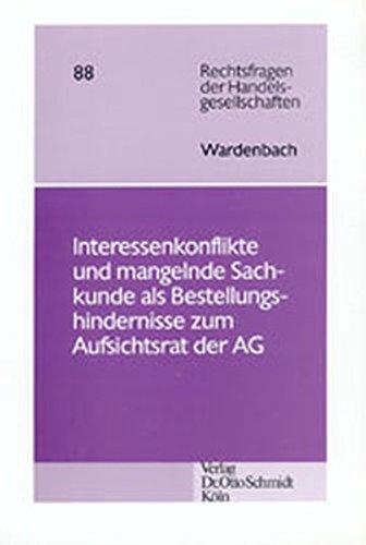 Interessenkonflikte und mangelnde Sachkunde als ungeregelte Bestellungshindernisse zum Aufsichtsrat der Aktiengesellschaft (Rechtsfragen der Handelsgesellschaften)