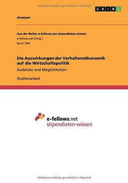 Die Auswirkungen der Verhaltensökonomik auf die Wirtschaftspolitik: Ausblicke und Möglichkeiten