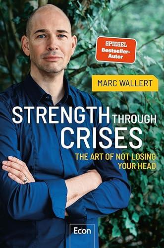 STRENGTH THROUGH CRISES: The Art of Not Losing Your Head