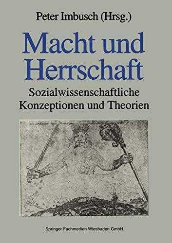 Macht und Herrschaft: Sozialwissenschaftliche Konzeptionen und Theorien