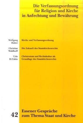 Essener Gespräche zum Thema Staat und Kirche / Die Verfassungsordnung für Religion und Kirche in Anfechtung und Bewährung