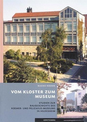 Vom Kloster zum Museum: Studien zur Baugeschichte des Roemer- und Pelizaeus-Museums in Hildesheim